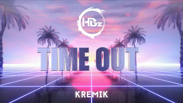 HBz, KREMIK, Time out, official lyric video